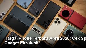 Harga iPhone Terbaru April 2026: Cek Spesifikasi Lengkap dan Promo Diskon Gadget Eksklusif!