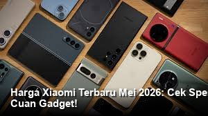 Harga Xiaomi Terbaru Mei 2026: Cek Spesifikasi HP Paling Dicari dan Peluang Cuan Gadget!