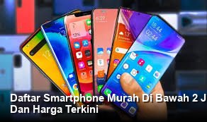 Daftar Smartphone Murah Di Bawah 2 Juta Paling Bagus: Spesifikasi Terbaru Dan Harga Terkini
