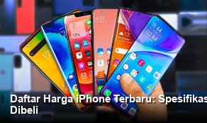 Daftar Harga iPhone Terbaru: Spesifikasi Unggulan dan Pilihan Paling Layak Dibeli