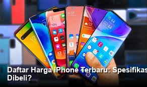 Daftar Harga iPhone Terbaru: Spesifikasi Lengkap, Mana yang Paling Layak Dibeli?