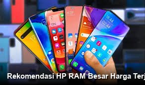 Rekomendasi HP RAM Besar Harga Terjangkau: Panduan Pemula dan Pilihan Pro