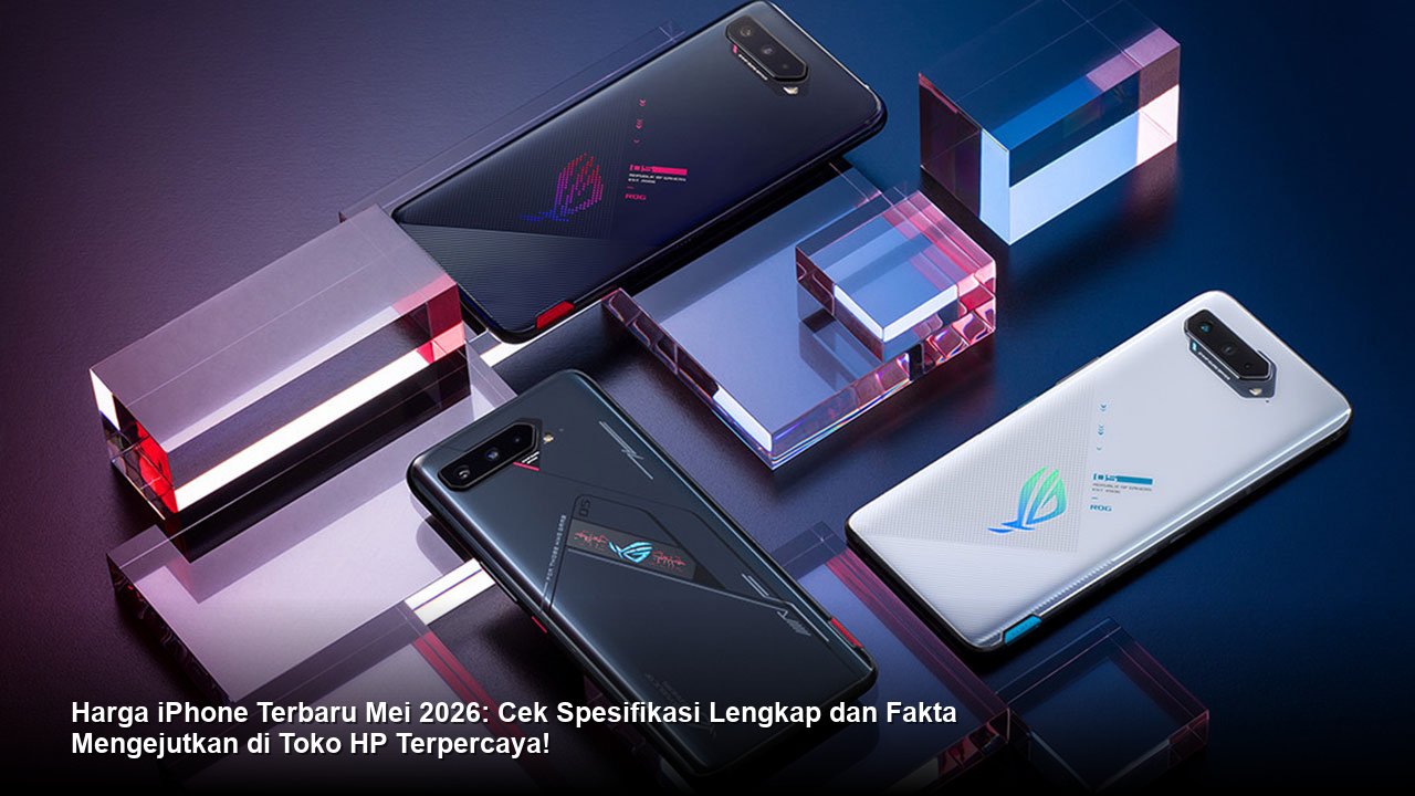 Harga iPhone Terbaru Mei 2026: Cek Spesifikasi Lengkap dan Fakta Mengejutkan di Toko HP Terpercaya!