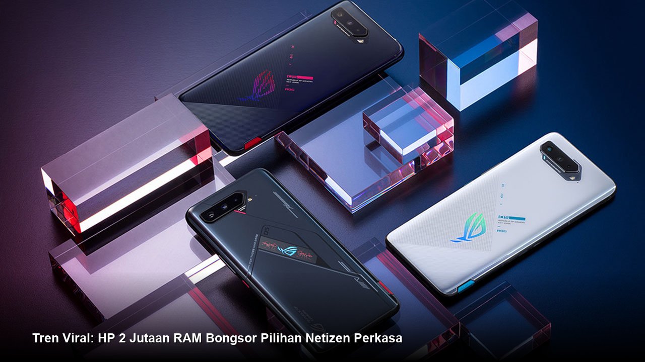 Tren Viral: HP 2 Jutaan RAM Bongsor Pilihan Netizen Perkasa