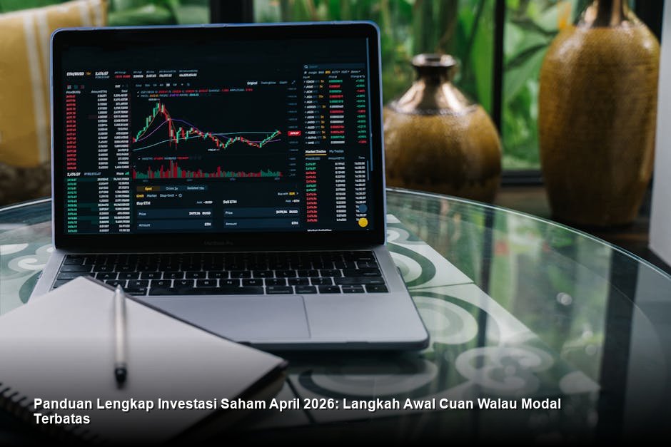 Panduan Lengkap Investasi Saham April 2026: Langkah Awal Cuan Walau Modal Terbatas